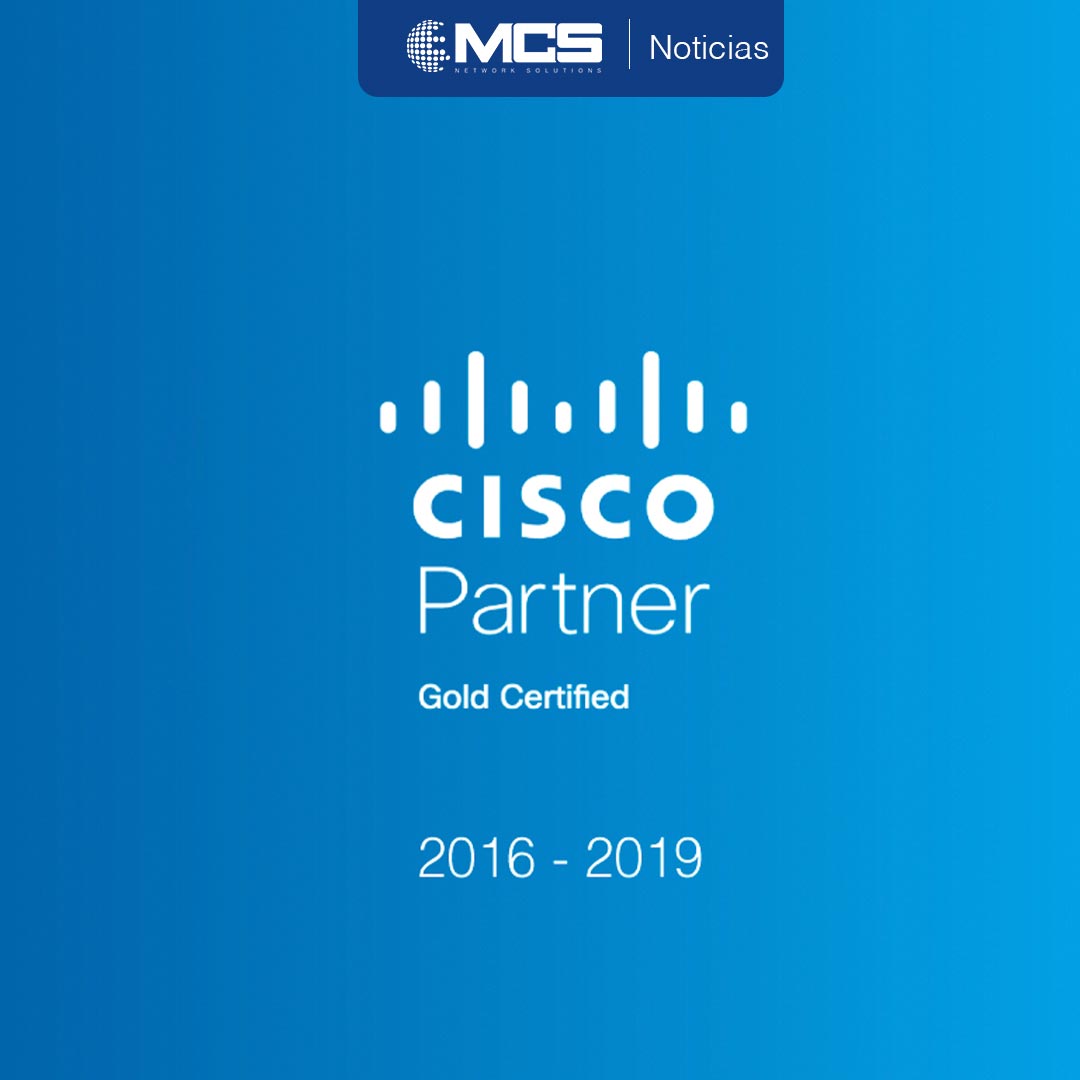 MCS se renueva como Cisco Gold Partner por 4 año consecutivo