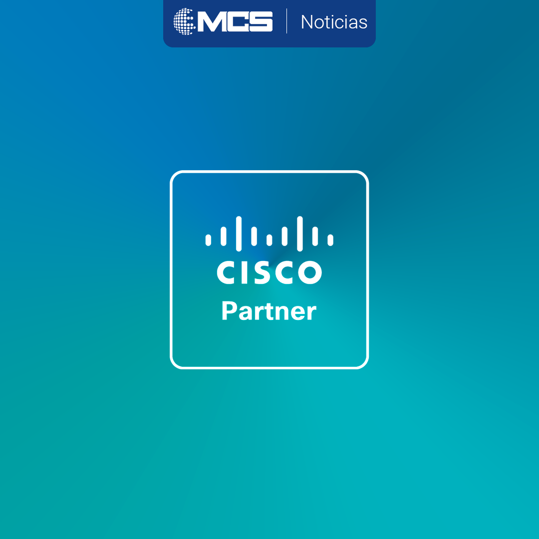 Más capacidades, más valor: MCS ahora es Cisco Partner Preferred en Cisco 360